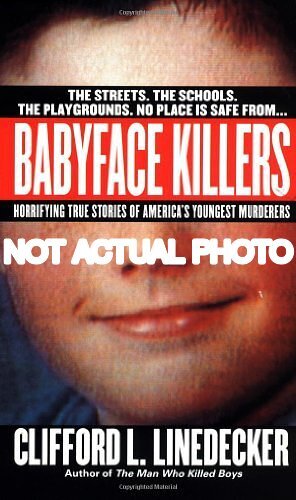 Babyface Killers (True Crime S.) by Clifford L. Linedecker