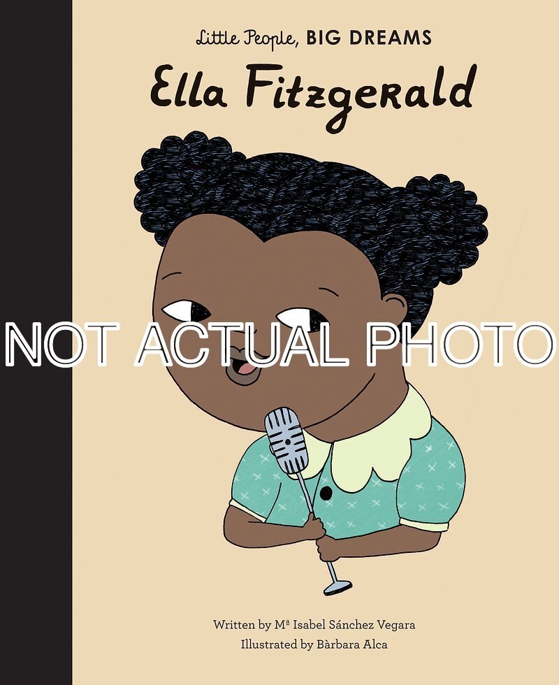 Ella Fitzgerald (Little People, Big Dreams) by Sanchez Vegara, Maria Isabel